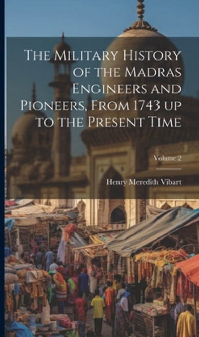 (英文圖書) The Military History of the Madras Engineers and Pioneers From 1743 up to the Present Time; ... 精裝版, Legare Street Press, 英文