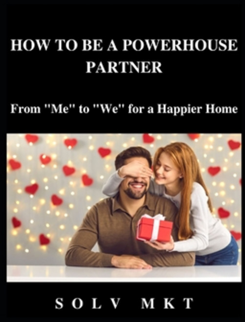 (英文圖書) How to Be a Better Partner: From "Me" to "We" for a Happier Home 平裝版, Independently Published, 英文