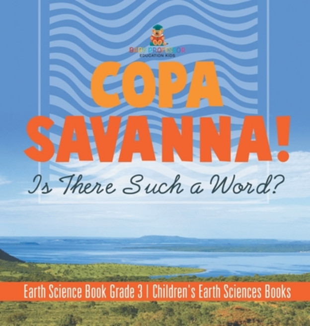 (英文圖書)Copa Savanna! Is There Such a Word? Earth Science Book Grade 3 Children's Earth... 精裝版, Baby Professor, 英文