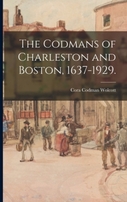 (英文圖書) The Codmans of Charleston and Boston 1637-1929. 平裝版, Hassell Street Press, 英文