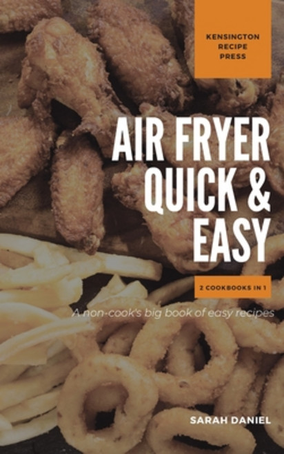 (英文圖書) Air Fryer Quick and Easy 2 Cookbooks in 1: A non-cook's big book of easy recipes 精裝版, Kensington Recipe Press, 英文