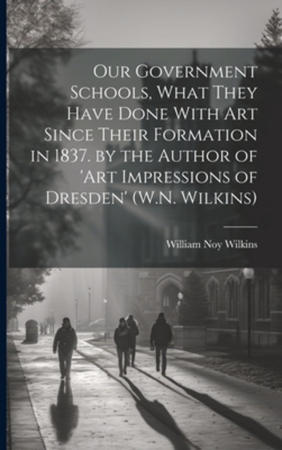 (英文圖書) Our Government Schools What They Have Done With Art Since Their Formation in 1837. by the Au... 平裝版, Legare Street Press, 英文