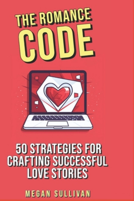 (英文圖書) The Romance Code: 50 Strategies for Crafting Successful Love Stories 平裝版, Independently Published, 英文