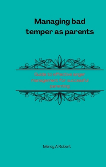 (英文圖書) Managing bad temper as parents: Guide to effective anger management for successful parenting 平裝版, Independently Published, 英文