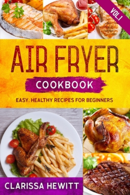Air Fryer Cookbook: Easy Healthy Recipes for Beginners (Vol.1) 平裝版, Independently Published, 英文
