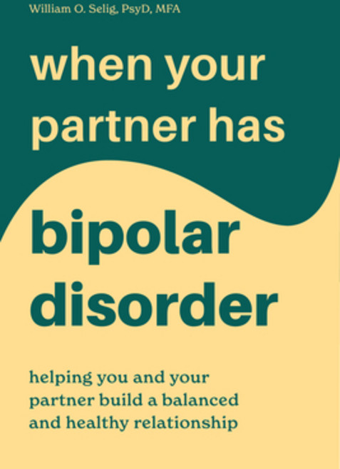 When Your Partner Has Bipolar Disorder: Helping You and Your Partner Build a Balanced and Healthy Re... 平裝版, Rockridge Press, 英文