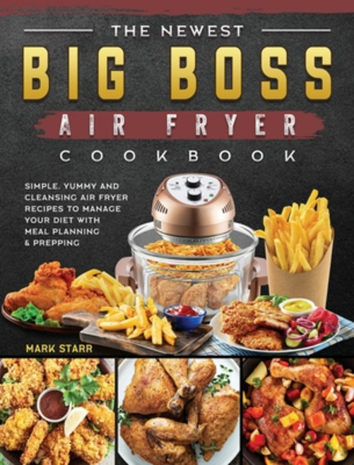 (英文圖書) The Newest Big Boss Air Fryer Cookbook: Simple Yummy and Cleansing Air Fryer R... 精裝版, Mark Starr, 英文