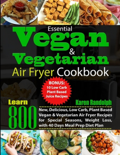 (英文圖書) Essential Vegan & Vegetarian Air Fryer Cookbook: Learn 800 New Delicious Low Carb Plant Ba... 平裝版, Independently Published, 英文