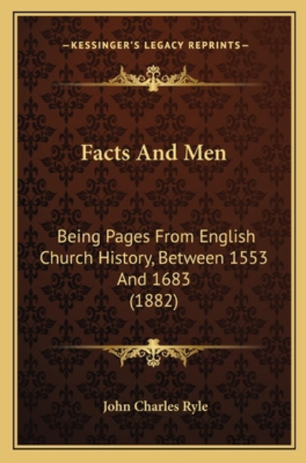 Facts And Men: Being Pages From English Church History Between 1553 And 1683 (1882) 平裝版, Kessinger Publishing, 英文