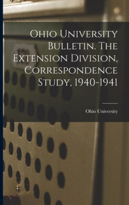 (英文圖書) Ohio University Bulletin. The Extension Division Correspondence Study 1940-1941 平裝版, Hassell Street Press, 英文