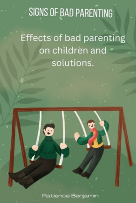 (英文圖書) Signs of Bad Parenting: Effects of bad parenting on children and solutions 平裝版, Independently Published, 英文