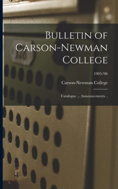 (英文圖書) Bulletin of Carson-Newman College: Catalogue ... Announcements ..; 1905/06 平裝版, Hassell Street Press, 英文