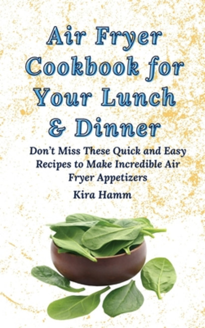 (英文圖書) Air Fryer Cookbook for Your Lunch & Dinner: Don't Miss These Quick and Easy Rec... 精裝版, Kira Hamm, 英文