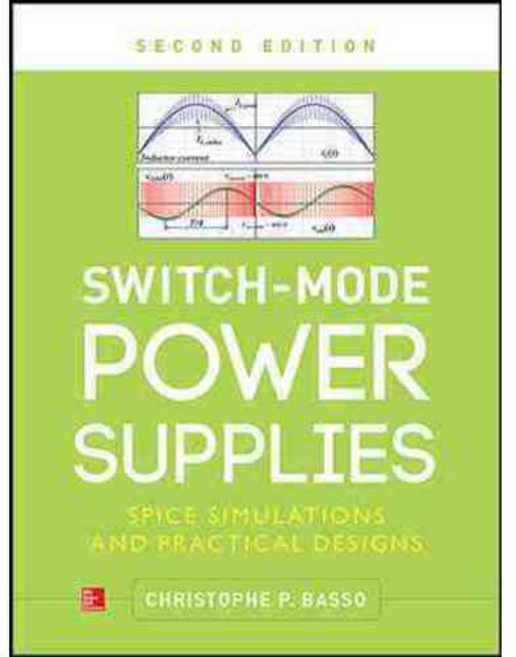 Switch-Mode Power Supplies: Spice Simulations and Practical Designs, McGraw-Hill Professional Pub