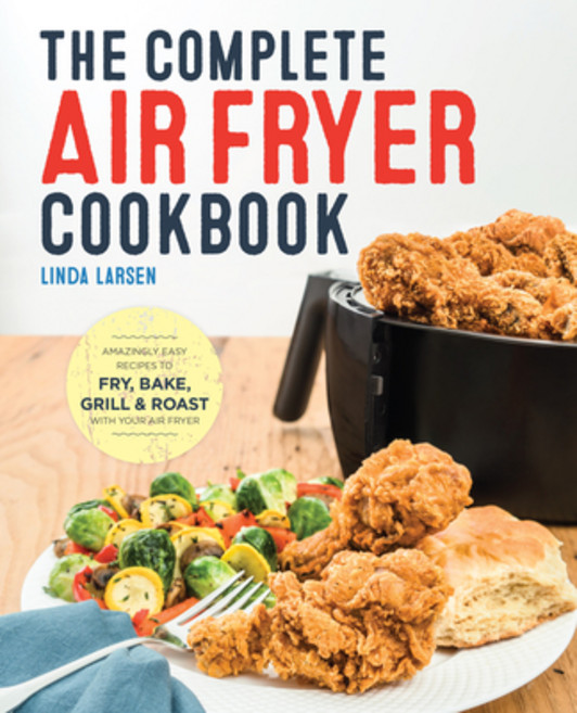 (英文圖書) The Complete Air Fryer Cookbook: Amazingly Easy Recipes to Fry Bake Grill and Roast with Y... 平裝版, Rockridge Press, 英文