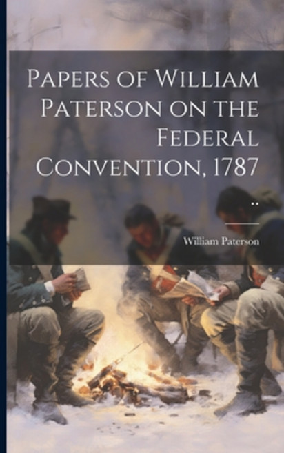 (英文圖書) Papers of William Paterson on the Federal Convention 1787 .. 平裝版, Legare Street Press, 英文