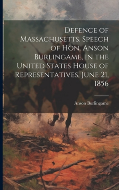 (英文圖書) Defence of Massachusetts. Speech of Hon. Anson Burlingame in the United States House of Repr... 平裝版, Legare Street Press, 英文