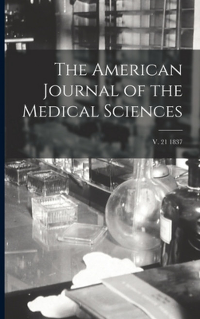 (英文圖書) The American Journal of the Medical Sciences; v. 21 1837 平裝版, Legare Street Press, 英文