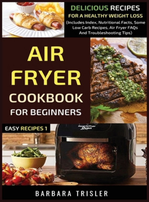 (英文圖書) Air Fryer Cookbook For Beginners: Delicious Recipes For A Healthy Weight Loss (... 精裝版, Millennium Publishing Ltd, 英文