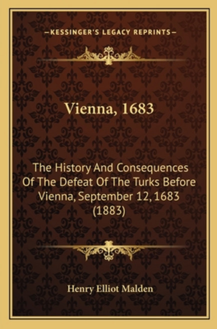 Vienna 1683: The History And Consequences Of The Defeat Of The Turks Before Vienna September 12 1... 平裝版, Kessinger Publishing, 英文