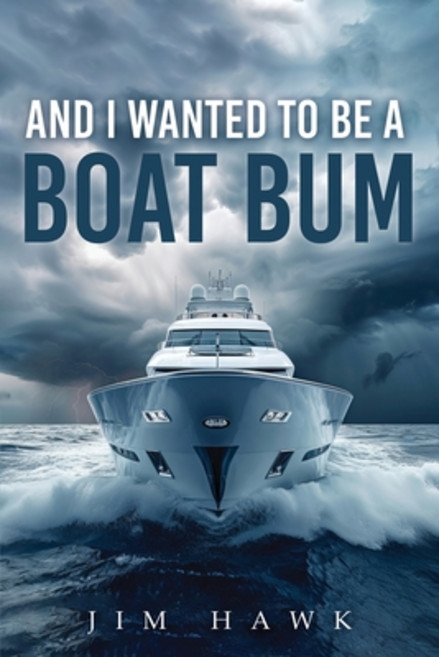 (英文圖書) And I Wanted To Be A Boat Bum 平裝版, Authors' Tranquility Press, 英文
