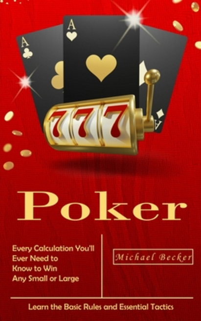 (英文圖書) Poker: Every Calculation You'll Ever Need to Know to Win Any Small or Large Stakes (Learn the... 平裝版, Michael Becker, 英文