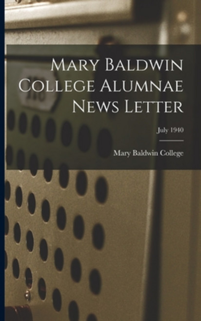 (英文圖書) Mary Baldwin College Alumnae News Letter; July 1940 平裝版, Hassell Street Press, 英文