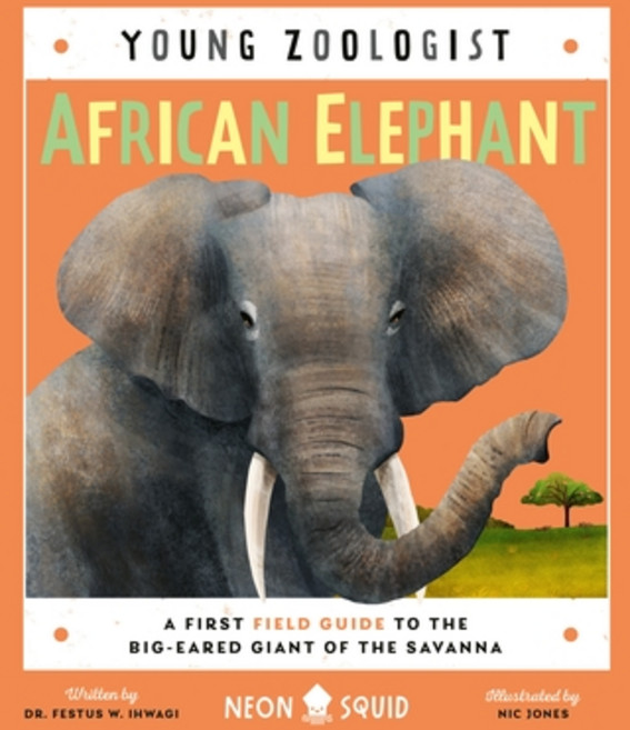 (英文圖書) African Elephant (Young Zoologist): A First Field Guide to the Big-Eared Giant of the Savanna 精裝版, Neon Squid, 英文