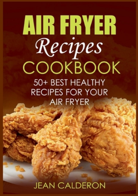(英文圖書) Air Fryer Recipes Cookbook: 50+ Best Healthy Recipes for Your Air Fryer 平裝版, Books on Demand, 英文