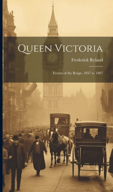 (英文圖書) Queen Victoria: Events of the Reign 1837 to 1897 精裝版, Legare Street Press, 英文