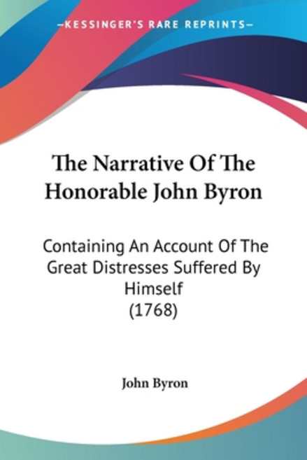 (英文圖書) The Narrative Of The Honorable John Byron: Containing An Account Of The Great Distresses Suff... 平裝版, Kessinger Publishing, 英文