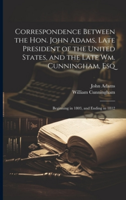 (英文圖書) Correspondence Between the Hon. John Adams Late President of the United States and the Late... 平裝版, Legare Street Press, 英文