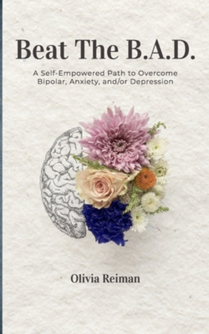 (英文圖書) Beat The B.A.D.: A Self-Empowered Path to Overcome Bipolar Anxiety and/or Depression 平裝版, Independently Published, 英文