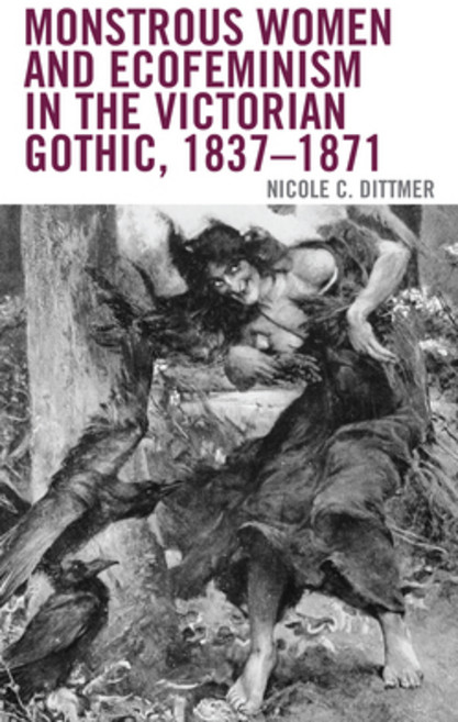 (英文圖書) Monstrous Women and Ecofeminism in the Victorian Gothic 1837-1871 精裝版, Lexington Books, 英文