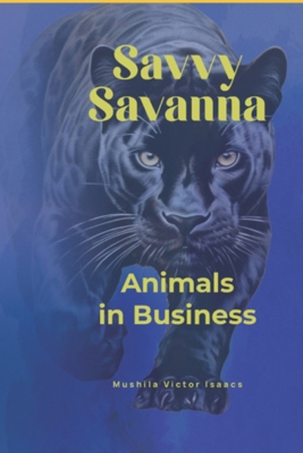 (英文圖書) Savvy Savanna: Animals in Business 平裝版, Independently Published, 英文