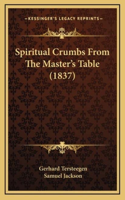 Spiritual Crumbs From The Master's Table (1837) 精裝版, Kessinger Publishing, 英文