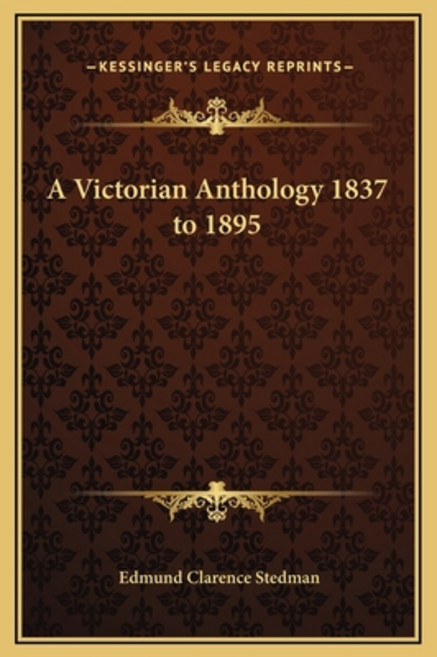 (英文圖書) A Victorian Anthology 1837 to 1895 精裝版, Kessinger Publishing, 英文
