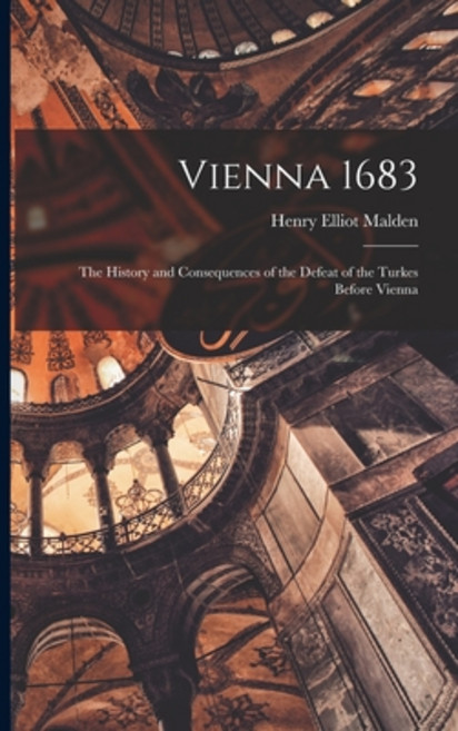 (英文圖書) Vienna 1683: The History and Consequences of the Defeat of the Turkes Before Vienna 平裝版, Legare Street Press, 英文