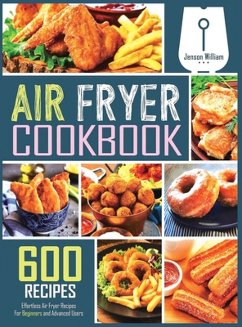 (英文圖書) Air Fryer Cookbook: 600 Effortless Air Fryer Recipes for Beginners and Advanced Users 精裝版, Independently Published, 英文