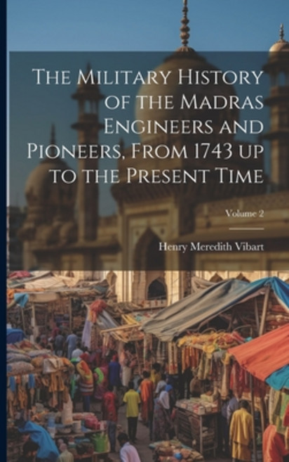 (英文圖書) The Military History of the Madras Engineers and Pioneers From 1743 up to the Present Time; ... 平裝版, Legare Street Press, 英文