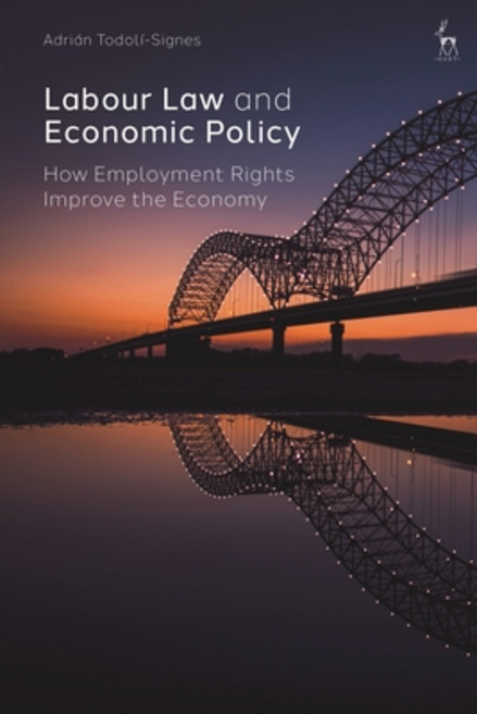(英文圖書) Labour Law and Economic Policy: How Employment Rights Improve the Economy 平裝版, Hart Publishing, 英文