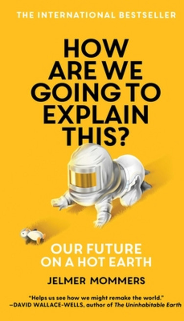 How Are We Going to Explain This: Our Future on a Hot Earth 平裝版, Scribner Book Company, 英文