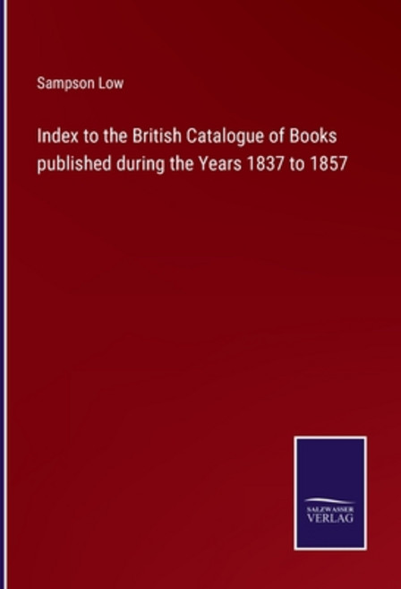 (英文圖書) Index to the British Catalogue of Books published during the Years 1837 to 1857 平裝版, Salzwasser-Verlag, 英文