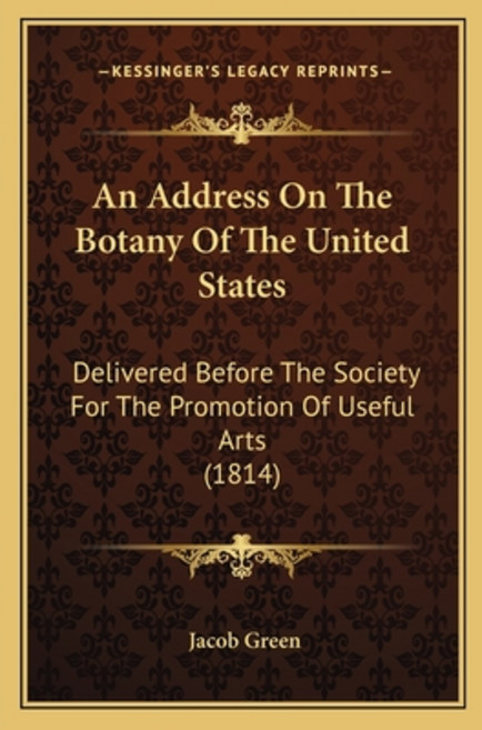 An Address On The Botany Of The United States: Delivered Before The Society For The Promotion Of Use... 平裝版, Kessinger Publishing, 英文