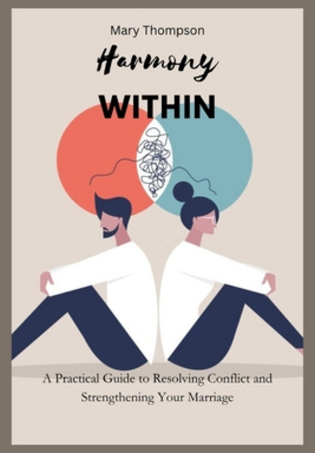 (英文圖書) Harmony within: A Practical Guide to Resolving Conflict and Strengthening Your Marriage 平裝版, Independently Published, 英文