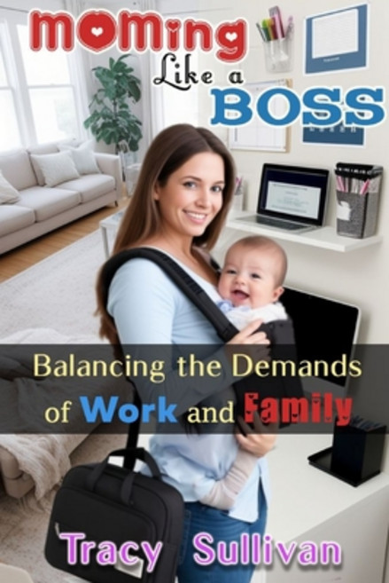 (英文圖書) Moming Like a Boss: Balancing the Demands of Work and Family 平裝版, Independently Published, 英文