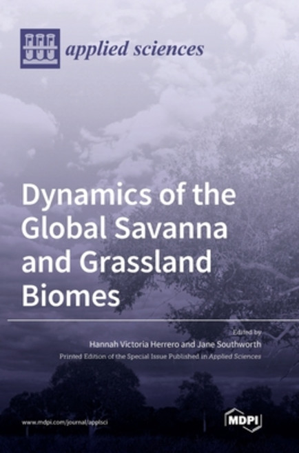 Dynamics of the Global Savanna and Grassland Biomes 精裝版, Mdpi AG, 英文
