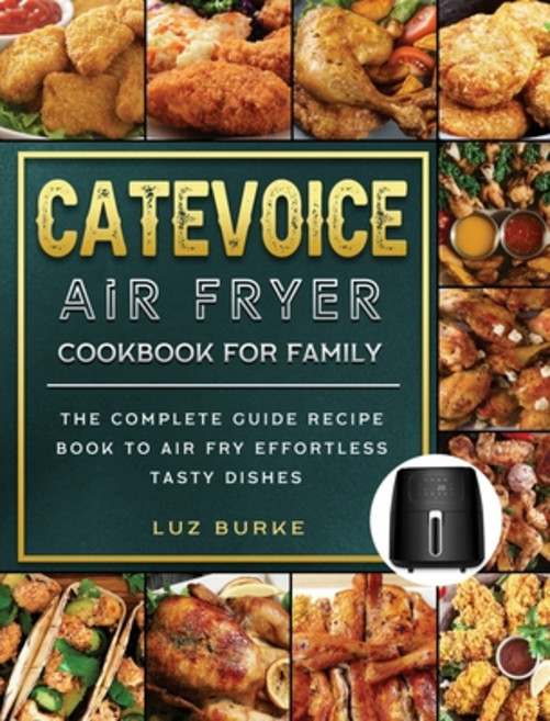 (英文圖書) CateVoice Air Fryer Cookbook for Family: The Complete Guide Recipe Book to Air... 精裝版, Luz Burke, 英文