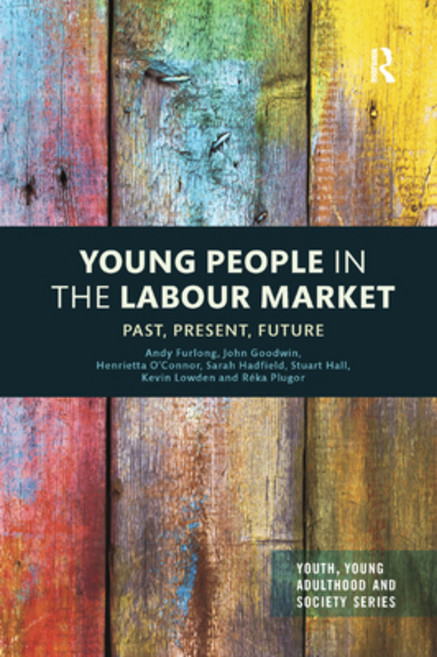 Young People in the Labour Market: Past Present Future 平裝版, Routledge, 英文