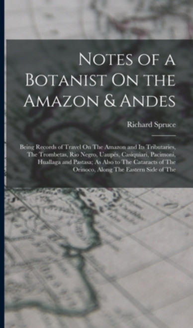(英文圖書) Notes of a Botanist On the Amazon & Andes: Being Records of Travel On The Amazon and Its Trib... 精裝版, Legare Street Press, 英文